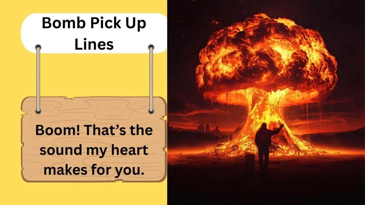 Bomb Pick Up Lines
