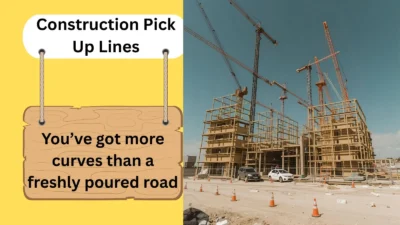 Construction Pick Up Lines