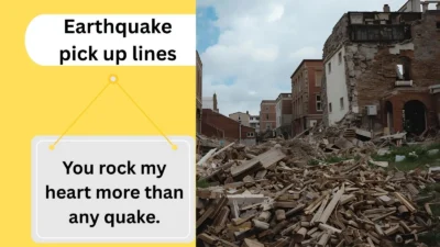 Earthquake pick up lines