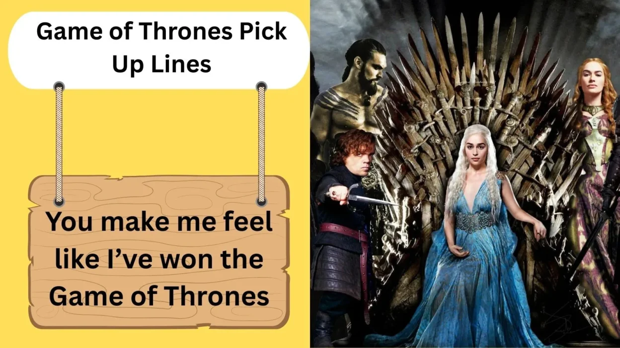 Game of Thrones Pick Up Lines