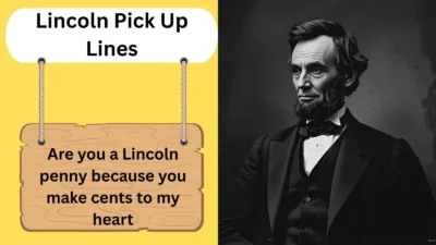Lincoln Pick Up Lines