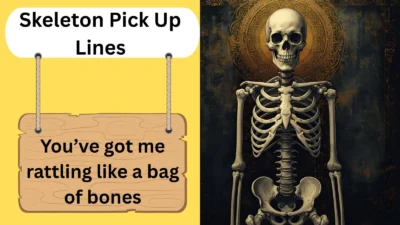 Skeleton Pick Up Lines