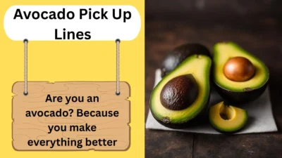 Avocado Pick Up Lines
