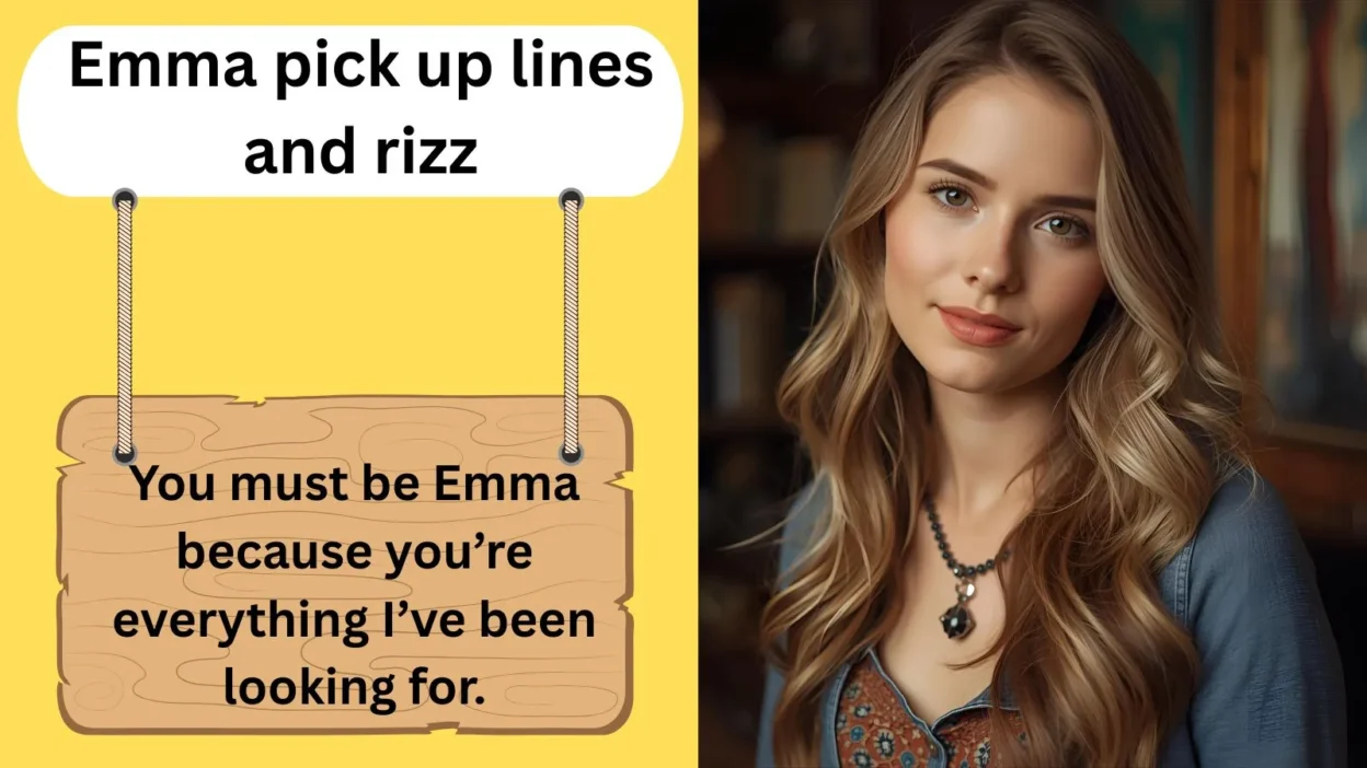 Emma pick up lines and rizz