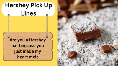Hershey Pick Up Lines