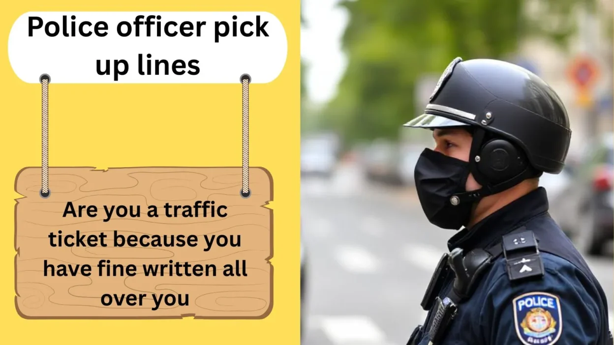 Police officer pick up lines